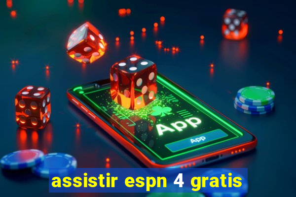 assistir espn 4 gratis